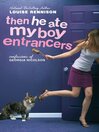 Then He Ate My Boy Entrancers: Confessions of Georgia Nicolson Series, Book 6